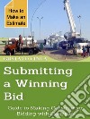 Submitting a Winning BidGuide to Making Construction Bidding with Examples. How to Make an Estimate. E-book. Formato EPUB ebook di Gustavo Cinca