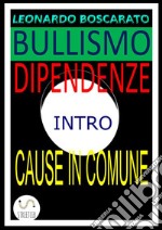 Bullismo dipendenzeintro cause in comune!. E-book. Formato EPUB ebook