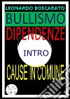 Bullismo dipendenzeintro cause in comune!. E-book. Formato EPUB ebook di Leonardo Boscarato