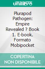 Plurapod Pathogen: Empire Revealed ? Book 1. E-book. Formato Mobipocket ebook di Kari Kilgore