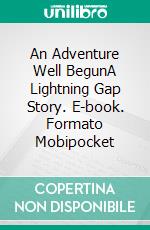 An Adventure Well BegunA Lightning Gap Story. E-book. Formato Mobipocket ebook di Kari Kilgore