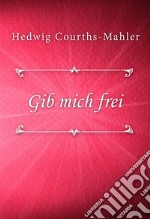 Gib mich frei. E-book. Formato EPUB ebook