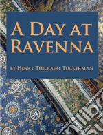 A Day at Ravenna. E-book. Formato Mobipocket ebook