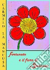 Fortunato e il fiore di Speranza. E-book. Formato EPUB ebook di Carmelo La Mancusa