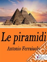 Le piramidi . E-book. Formato Mobipocket ebook