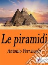 Le piramidi . E-book. Formato Mobipocket ebook