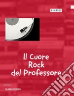 Il cuore rock del professore. E-book. Formato EPUB ebook