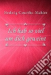 Ich hab so viel um dich geweint. E-book. Formato EPUB ebook di Hedwig Courths-Mahler