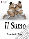 ll Sumo . E-book. Formato Mobipocket ebook di Rossella Del Borgo