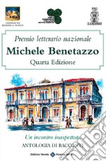 Premio Letterario Nazionale Michele Benetazzo Quarta Edizione. E-book. Formato Mobipocket ebook