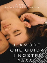 L'amore che guida i nostri passi. E-book. Formato EPUB ebook
