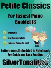 Petite Classics for Easiest Piano Booklet J3. E-book. Formato EPUB ebook di Silvertonalities