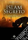 Islam SegretoIl lato segreto e nascosto dei seguaci del profeta. E-book. Formato EPUB ebook di Alfredo Lissoni