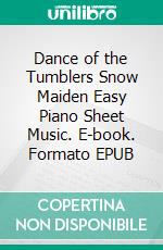 Dance of the Tumblers Snow Maiden Easy Piano Sheet Music. E-book. Formato EPUB ebook di Silvertonalities