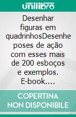 Desenhar figuras em quadrinhosDesenhe poses de ação com esses mais de 200 esboços e exemplos. E-book. Formato EPUB