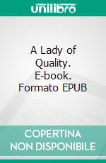 A Lady of Quality. E-book. Formato EPUB