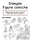 Disegna figure comicheDisegna pose d'azione con questi oltre 200 schizzi ed esempi. E-book. Formato EPUB ebook di Leon Jamessen