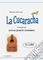 La Cucaracha - Guitar Quartet (SCORE)Easy. E-book. Formato PDF ebook