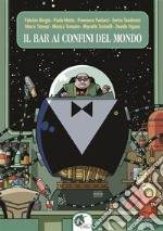 Il bar ai confini del mondo (new edition)Antologia del fantastico, della fantascienza e dell'horror. E-book. Formato EPUB