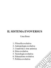 Il Sistema EvoversusDiventare Umani. E-book. Formato PDF ebook di Uma Bono