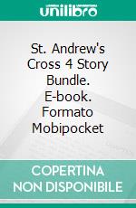 St. Andrew's Cross 4 Story Bundle. E-book. Formato Mobipocket ebook di Amber Cove