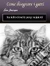 Come disegnare i gattiTecniche di matita per principianti. E-book. Formato EPUB ebook di Leon Jamessen