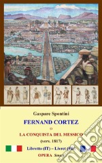 Fernand Cortez (1817)o La conquista del Messico. E-book. Formato Mobipocket ebook