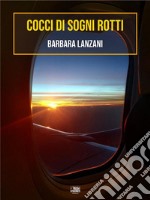 Cocci di sogni rotti. E-book. Formato EPUB ebook