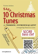 Trombone quartet score of &quot;10 Easy Christmas Tunes&quot;for beginner / intermediate. E-book. Formato EPUB ebook