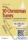 Trombone/Euphonium B.C. 1 part of &quot;10 Easy Christmas Tunes&quot; for Trombone or Euphonium Quartetfor beginner / intermediate. E-book. Formato EPUB ebook