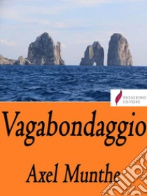 Vagabondaggio. E-book. Formato Mobipocket ebook di Axel Munthe