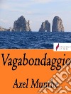 Vagabondaggio. E-book. Formato Mobipocket ebook di Axel Munthe