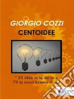 100 idee&apos;21 Idee Te Le Do IO E 79 Le Trovi Dentro Di Te&apos;. E-book. Formato EPUB ebook