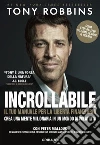 IncrollabileIl tuo manuale per la libertà finanziaria. E-book. Formato EPUB ebook di Anthony Robbins