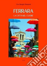 Ferrara. La città nel cuore. E-book. Formato Mobipocket