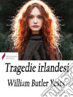 Tragedie irlandesi . E-book. Formato Mobipocket ebook