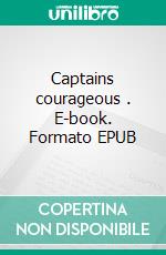 Captains courageous . E-book. Formato EPUB ebook di  Rudyard Kipling