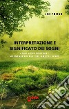 Interpretazione e significato dei sogniCome comprendere i messaggi onirici dei nostri sogni. E-book. Formato PDF ebook