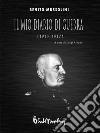 Il mio diario di guerra (1915-1917). E-book. Formato Mobipocket ebook di Benito Mussolini
