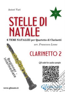 Stelle di Natale - Quartetto di Clarinetti (CLARINETTO 2)Facili. E-book. Formato EPUB ebook di Francesco Leone