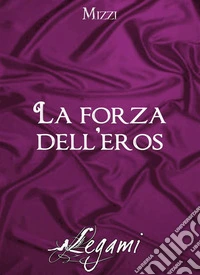 La forza dell'eros. E-book. Formato Mobipocket ebook
