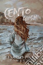 Cento giorni. E-book. Formato EPUB