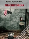 Misericordia. E-book. Formato EPUB ebook di Benito Pérez Galdós