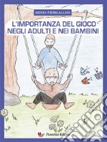 L&apos;importanza del gioco negli adulti e nei bambini. E-book. Formato EPUB