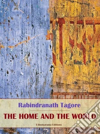The Home and the World. E-book. Formato EPUB ebook