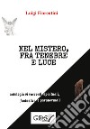 Nel mistero, fra tenebre e luce. E-book. Formato Mobipocket ebook di Luigi Fiorentini