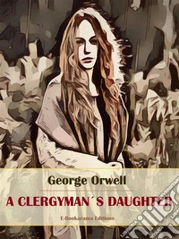A Clergyman’s Daughter. E-book. Formato EPUB ebook