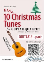 Guitar 2 part of &quot;10 Easy Christmas Tunes&quot; for Guitar Quartetbeginner / intermediate. E-book. Formato EPUB ebook