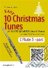 Flute 3 part of &quot;10 Easy Christmas Tunes&quot; for Flute Quartetfor beginners / intermediate. E-book. Formato EPUB ebook