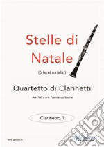 Stelle di Natale - Quartetto di Clarinetti (CLARINETTO 1)Facili. E-book. Formato PDF ebook